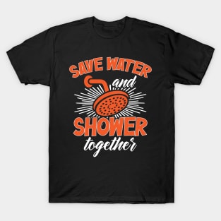 Save water shower together T-Shirt